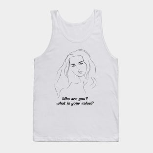 who are you? what is your value? Tank Top